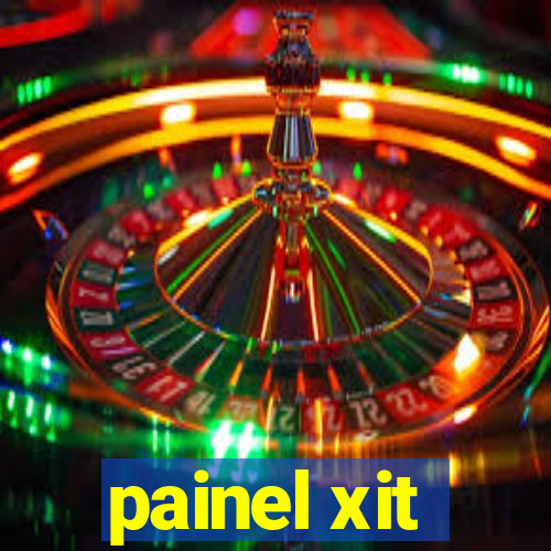 painel xit